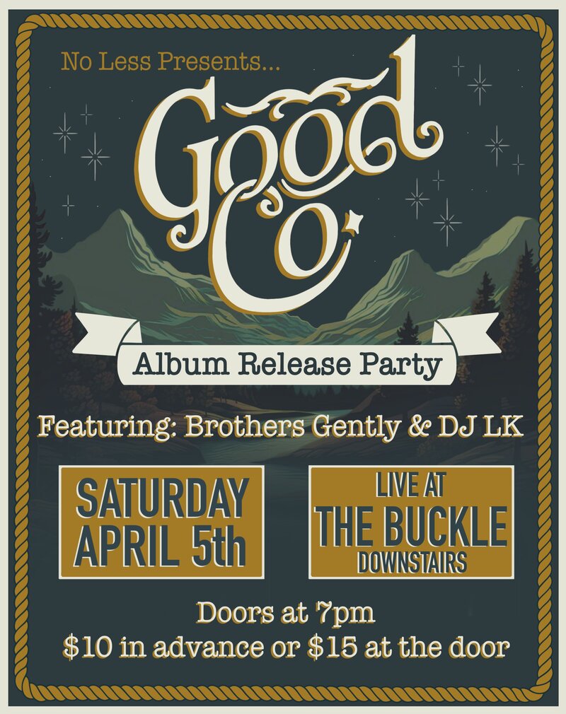 Good Co., Brothers Gently, DJ LK @ The Buckle Apr 5 2025 - Apr 30th @ The Buckle