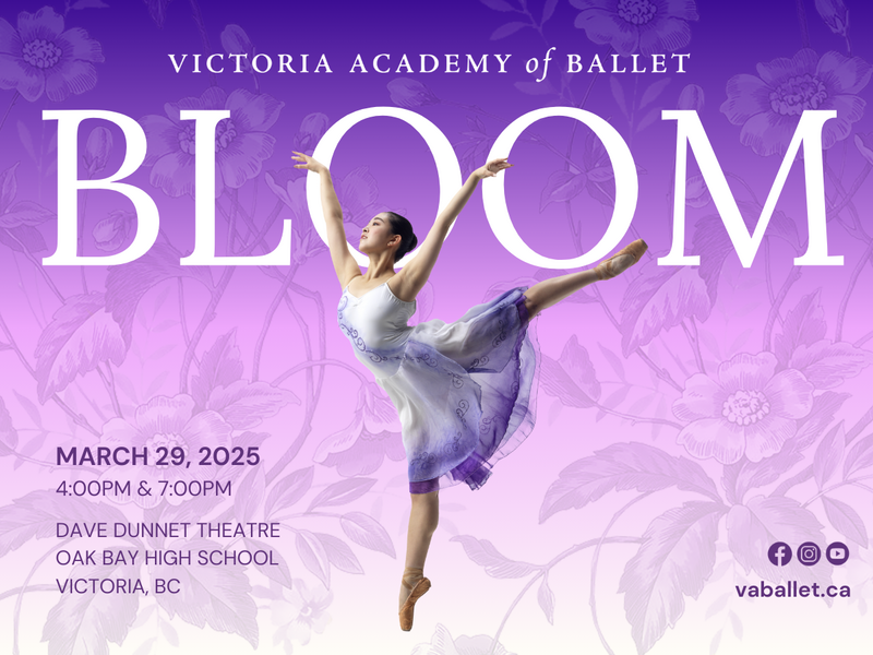 Victoria Academy of Ballet Presents - BLOOM @ Dave Dunnet Theatre Mar 29 2025 - May 6th @ Dave Dunnet Theatre