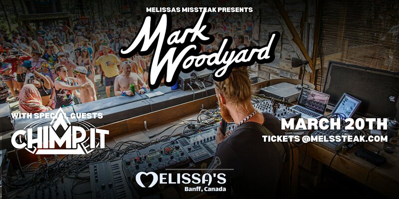 Melissa's Missteak Presents: MARK WOODYARD ft CHIMP IT - May 16th @ Melissa's Missteak