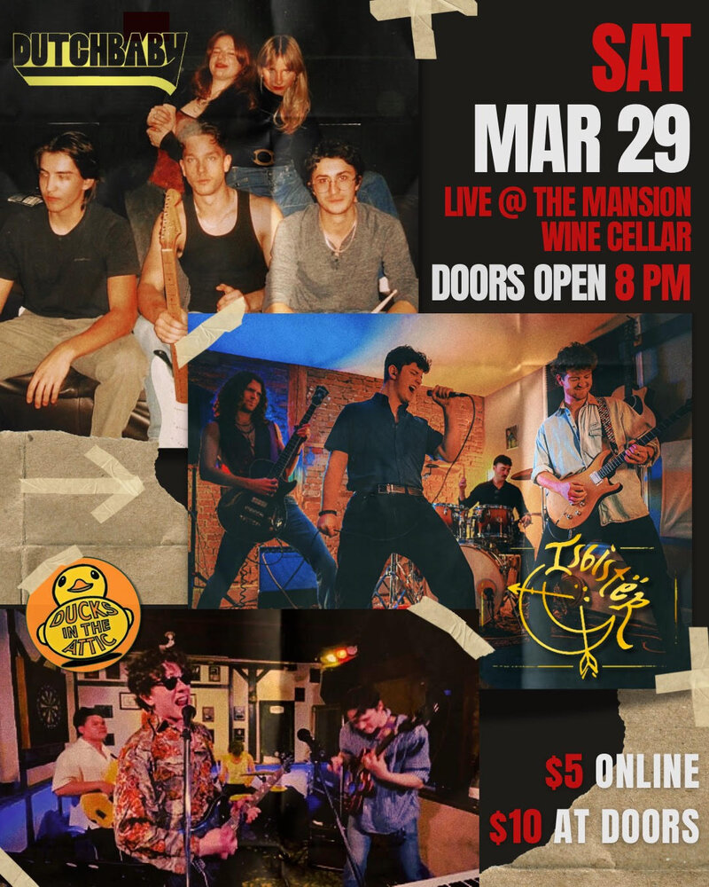 Ducks in the Attic, Isbist&euml;r, Dutchbaby @ The Mansion Mar 29 2025 - May 8th @ The Mansion