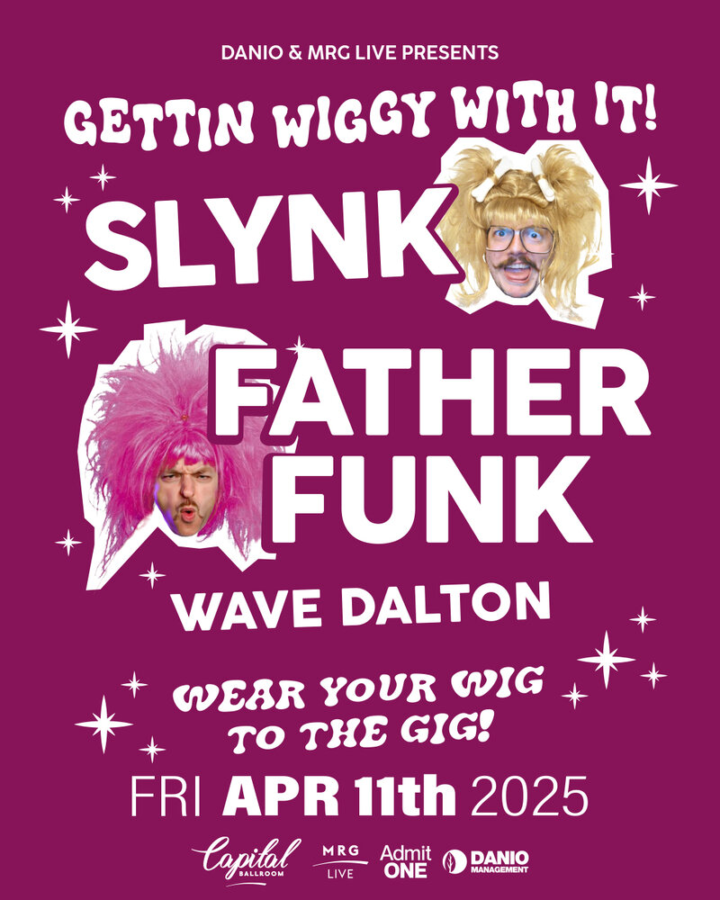 Slynk & Father Funk: Getting Wiggy With It! - May 6th @ Capital Ballroom