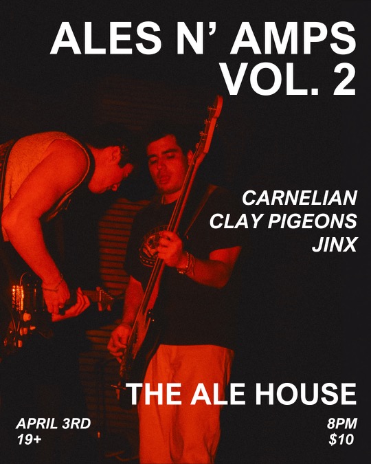 Ales N' Amps Vol. 2: Carnelian, The Clay Pigeons, Jinx @ The Ale House & Canteen Apr 3 2025 - May 6th @ The Ale House & Canteen