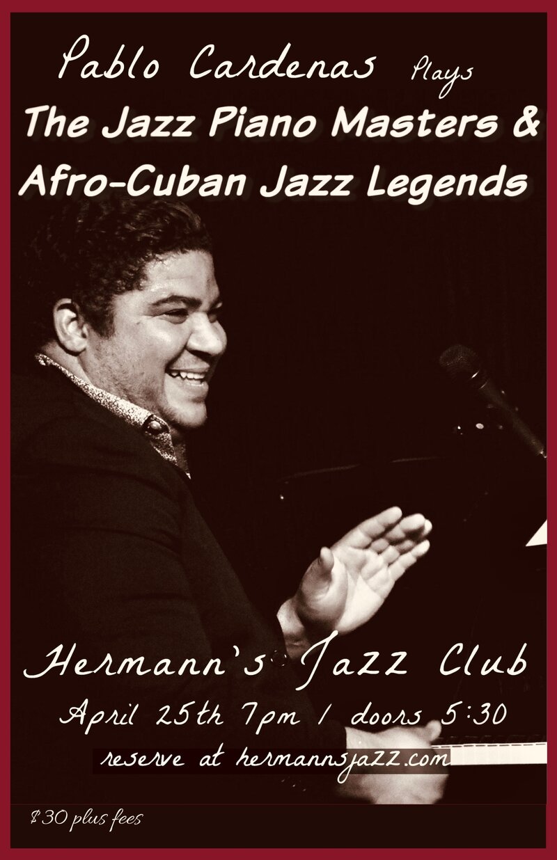 Pablo Cardenas Plays the Jazz Piano Masters & Afro-Cuban Jazz Legends - May 8th @ Hermann's Jazz Club