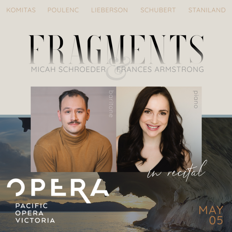 FRAGMENTS: Micah Schroeder & Frances Armstrong in Recital @ Pacific Opera Victoria - Wingate Studio, 925 Balmoral Road - May 05, 2025