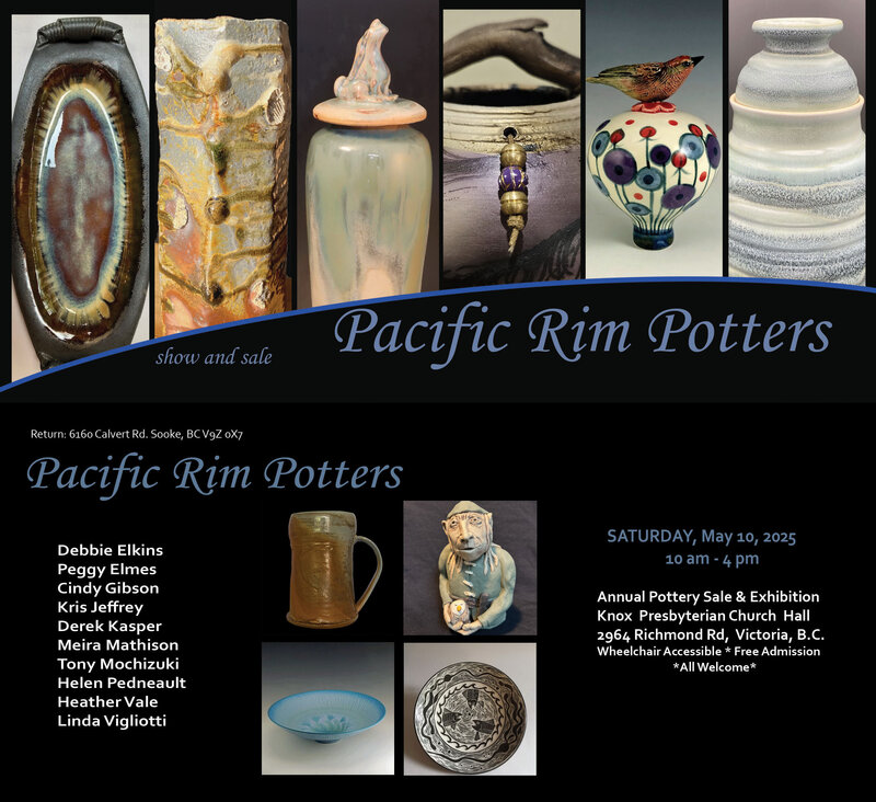 Pacific Rim Potters Spring Exhibition: Cindy Gibson, Derek Kasper, Heather Vale, Peggy Elmes, Linda Vigliotti, Debbie Elkins, Helen Pedeneault, Tony Mochizuki, Meira Mathison, Kris Jeffrey @ Knox Presbyterian Church Hall - May 10, 2025