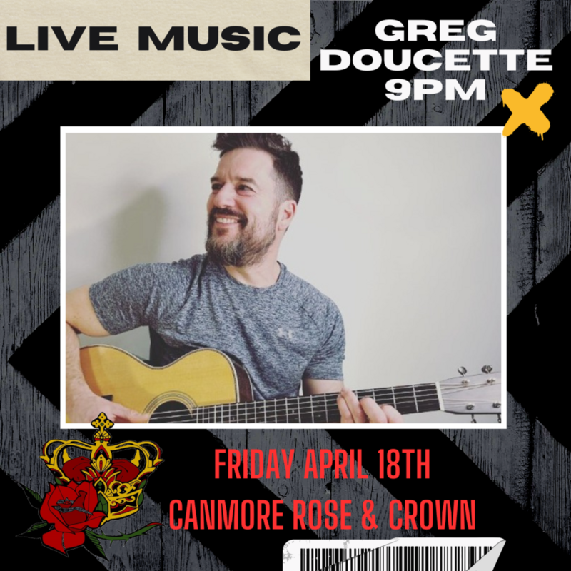 Greg Doucette LIVE at the Canmore Rose @ Canmore Rose and Crown - Apr 17, 2025