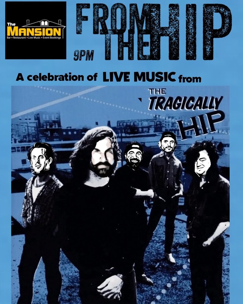 From The Hip: Tragically Hip Tribute - Jul 18th @ The Mansion