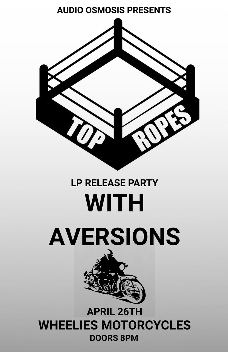 Tope Ropes LP Release with Aversions - May 16th @ Wheelies Motorcyles