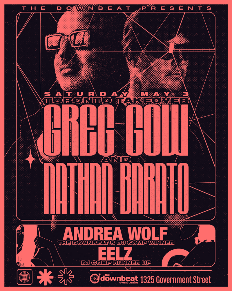Toronto Techno Takeover ft: Greg Gow and Nathan Barato - May 6th @ The Downbeat 