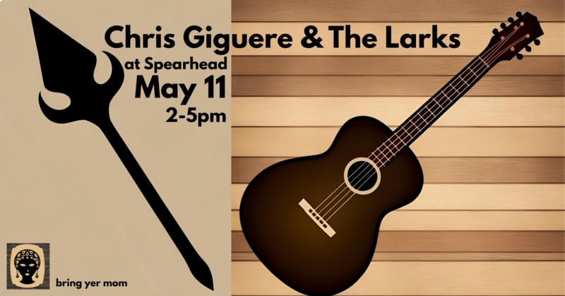 Chris Giguere & The Larks @ Spearhead Brewery May 11 2025 - May 5th @ Spearhead Brewery