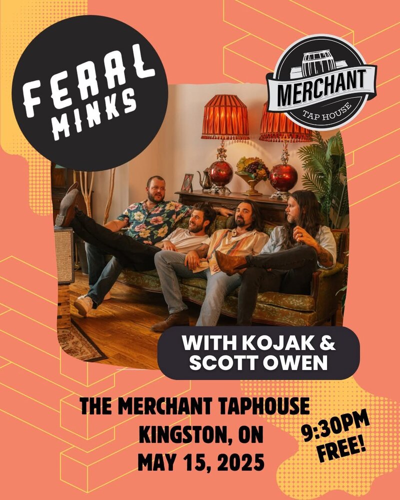 Feral Minks, Kojak, Scott Owen @ The Merchant Tap House May 15 2025 - May 2nd @ The Merchant Tap House