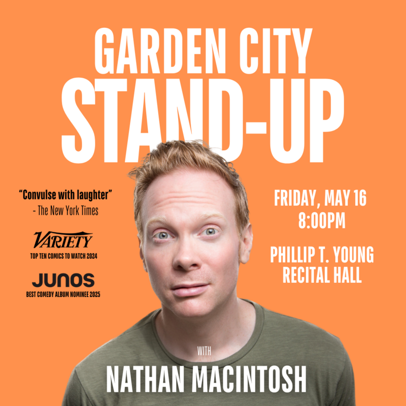 Garden City Stand-Up with Nathan Macintosh - May 13th @ Phillip T. Young Recital Hall (Uvic)