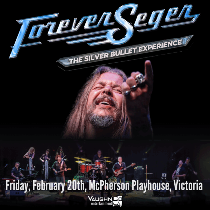 Vaughnco Entertainment Presents Forever Seger @ McPherson Playhouse - Feb 20, 2026