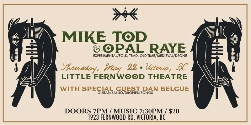 Mike Tod & Opal Raye w/ Dan Belgue - Little Fernwood Theatre - Apr 30th @ Little Fernwood Gallery
