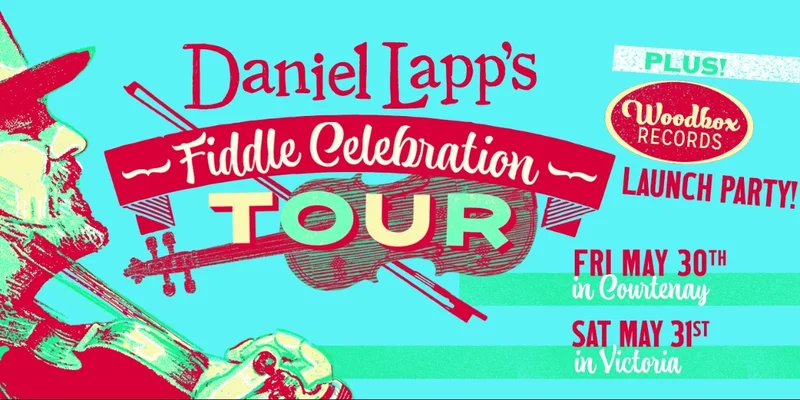 Daniel Lapp's Fiddle Celebration! - May 6th @ Alix Goolden Performance Hall