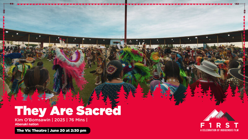 They Are Sacred at F1RST: A Celebration of Indigenous Film - May 1st @ Vic Theatre