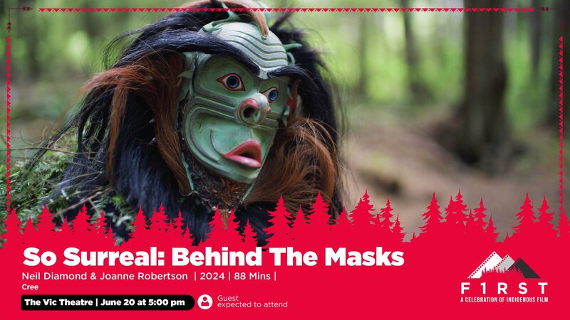 So Surreal: Behind the Masks at F1RST: A Celebration of Indigenous Film - May 1st @ Vic Theatre