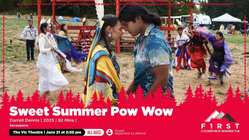 Sweet Summer Pow Wow at F1RST: A Celebration of Indigenous Film - May 1st @ Vic Theatre