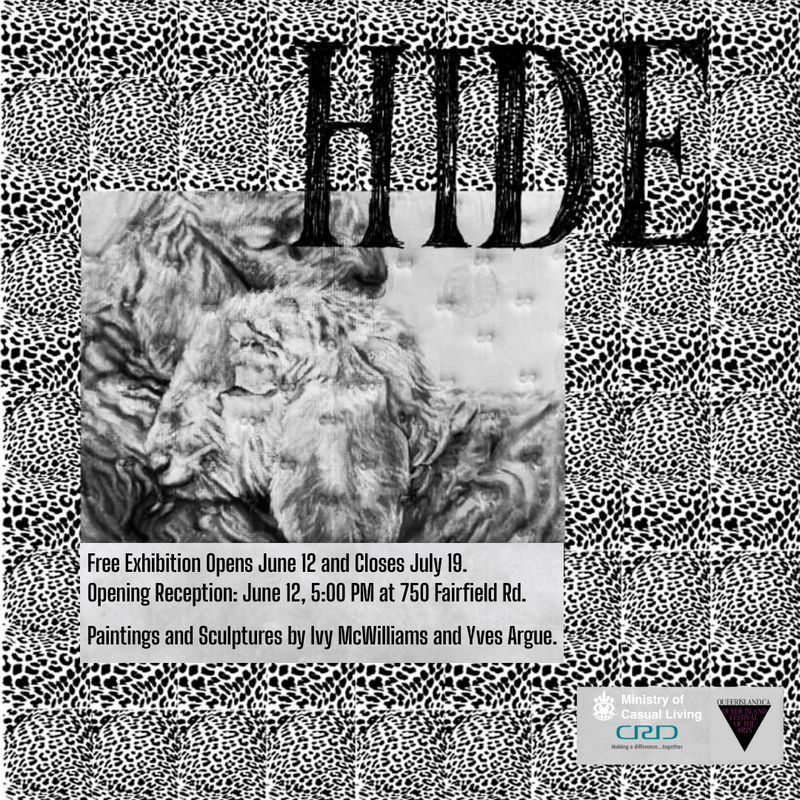 MoCL Presents: "Hide" An Art Exhibition by Ivy McWilliams and Yves Argue - May 7th @ The Ministry of Casual Living