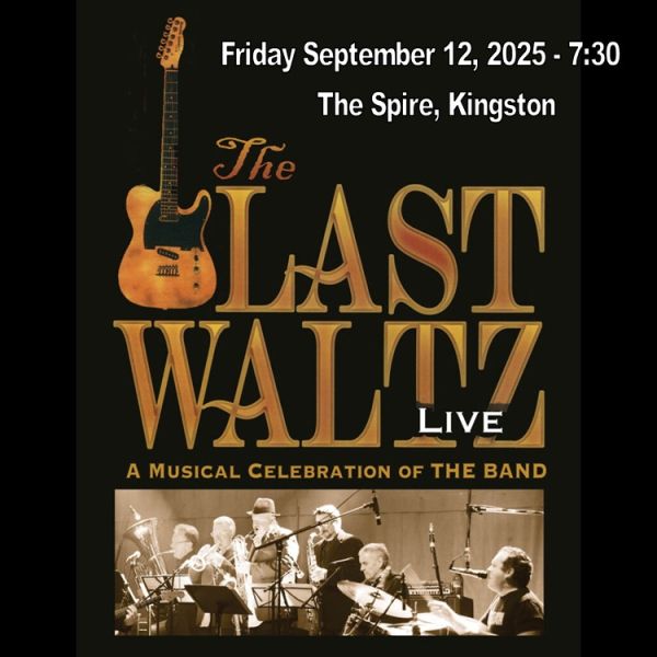 The Last Waltz - A 50 Year Musical Celebration of THE BAND - Jun 6th @ The Spire