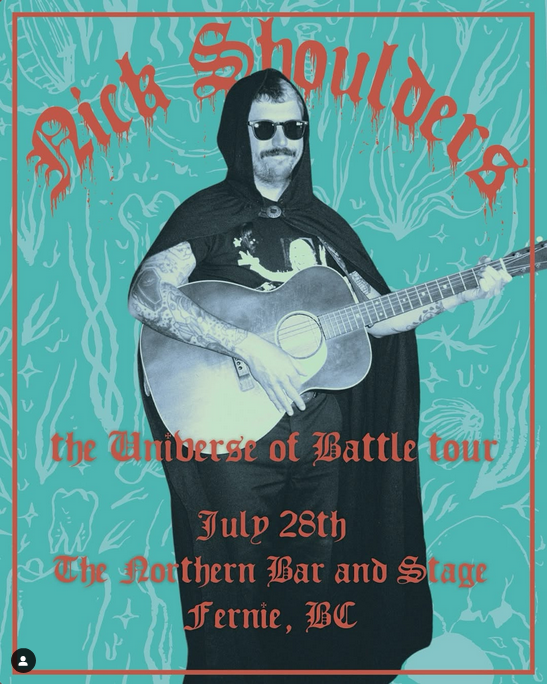Nick Shoulders: The Universe of Battle Tour - May 16th @ Northern Bar & Stage