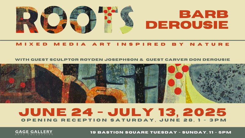 ROOTS/Victoria, June, 2025 - May 7th @ Gage Gallery Arts Collective