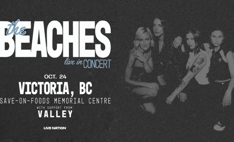 The Beaches - May 6th @ Save-On-Foods Memorial Centre