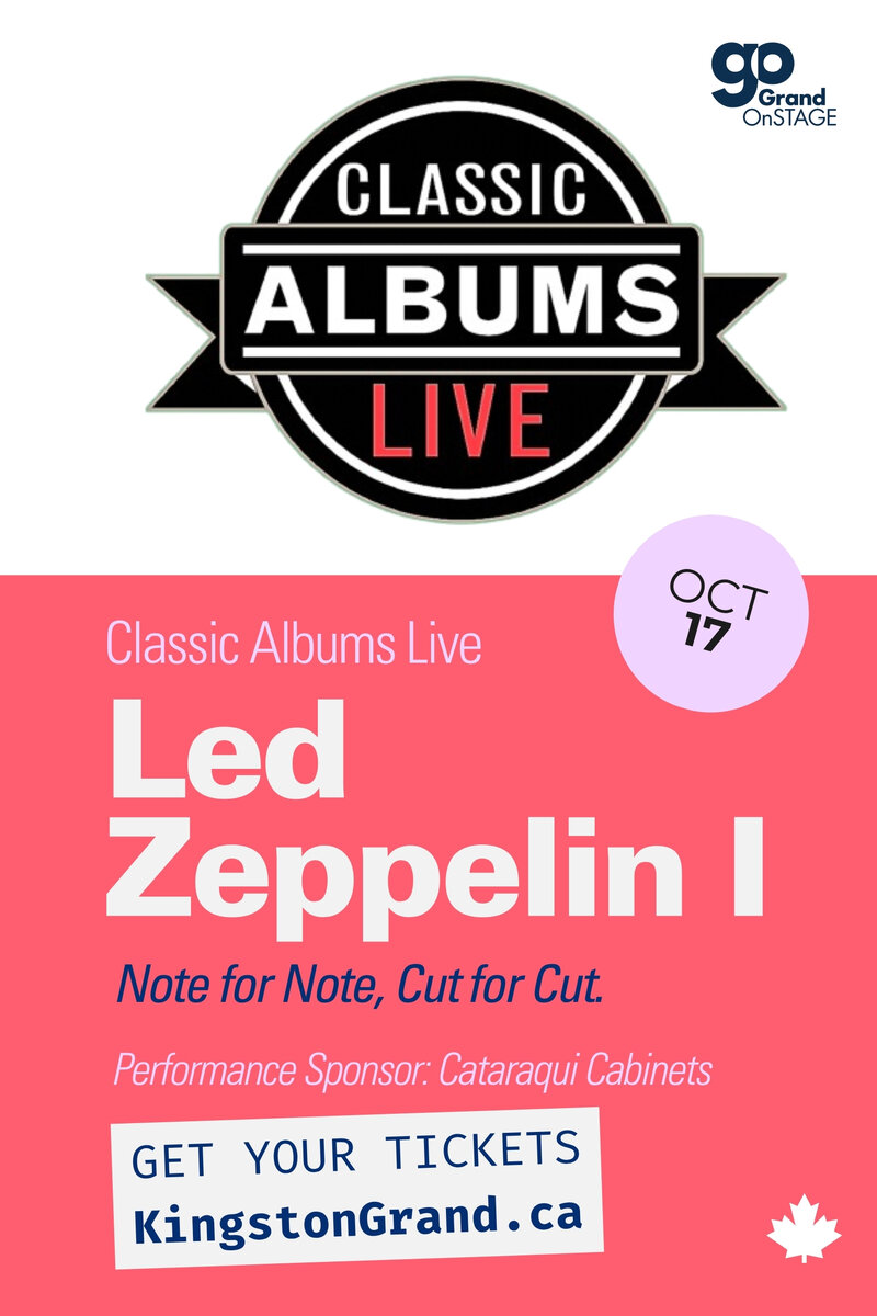 Grand OnStage Presents: Classic Albums Live, Led Zeppelin I @ Kingston Grand Theatre - Oct 17, 2025