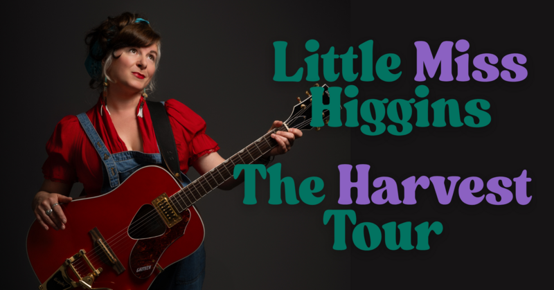 Little Miss Higgins - The Harvest Tour - May 12th @ Mel Lehan Hall at the St. James Community Square