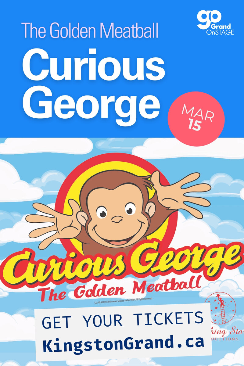 Grand OnStage Presents: Curious George - The Golden Meatball - May 1st @ Kingston Grand Theatre