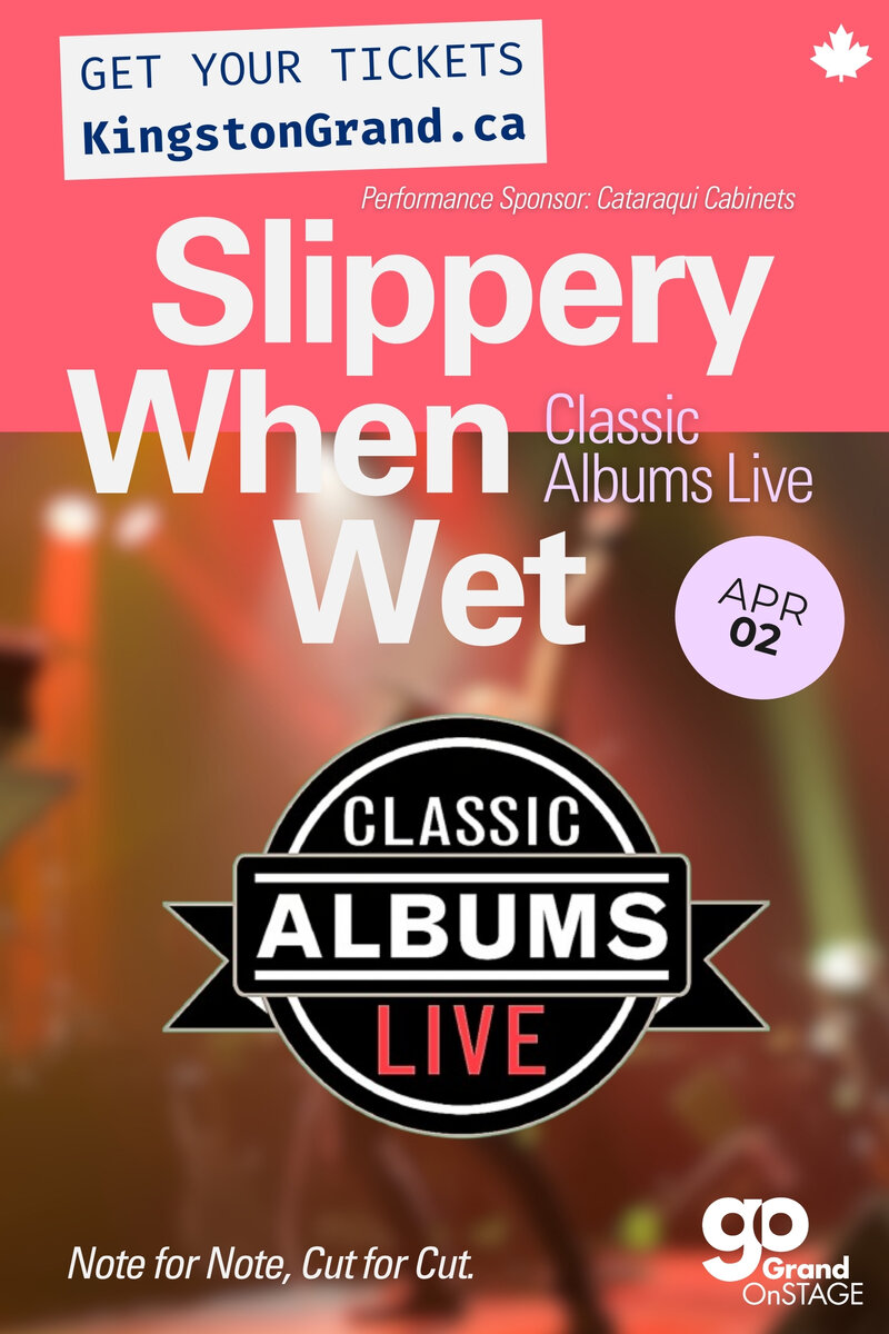 Grand OnStage Presents: Classic Albums Live, Slippery When Wet - May 7th @ Kingston Grand Theatre