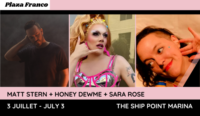 Plaza Franco : Matt Stern + Honey DewMe + Sara Rose - May 6th @ Ship Point (Inner Harbour)