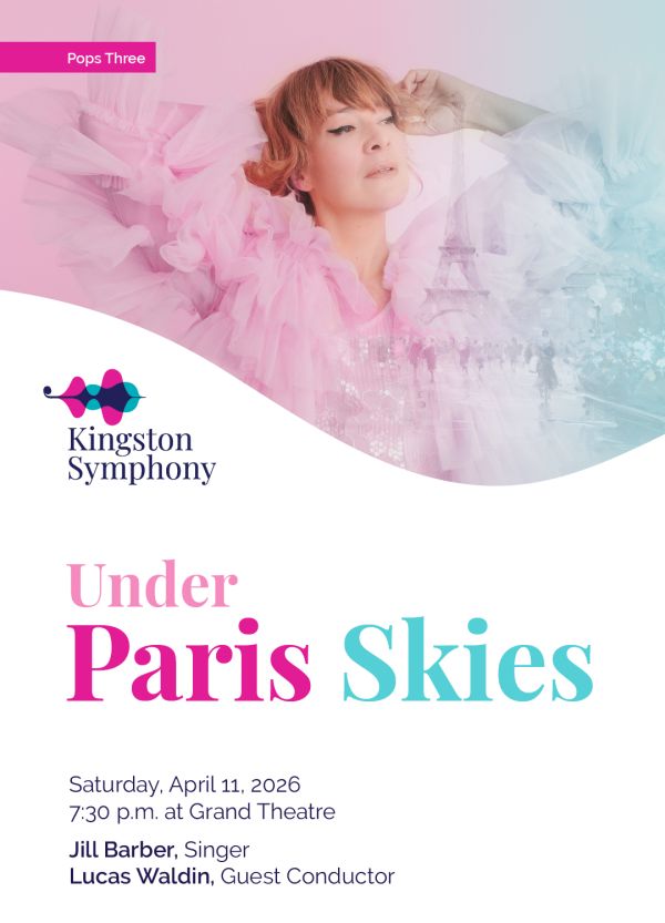 Under Paris Skies: Kingston Symphony Orchestra @ Kingston Grand Theatre Apr 11 2026 - May 6th @ Kingston Grand Theatre
