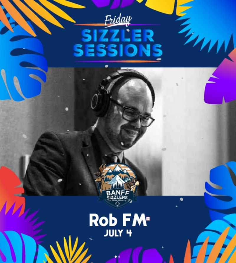 Friday Sizzler Sessions: Rob FM @ Banff Sizzlers - Jul 04, 2025