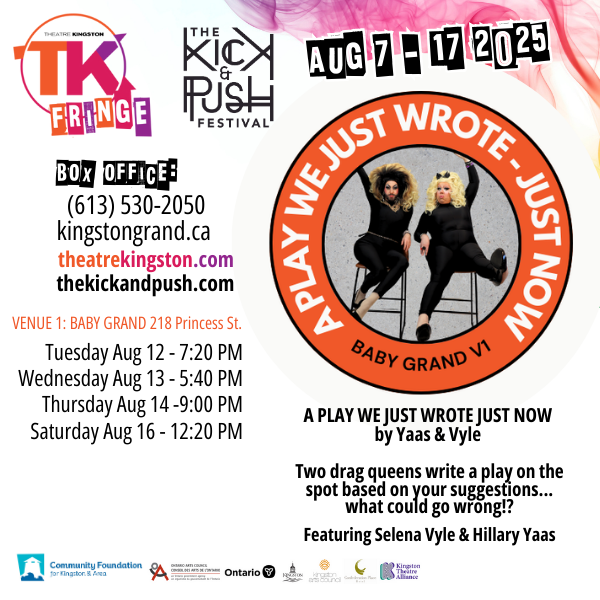 TK Fringe Festival: A Play We Just Wrote - Just Now - May 9th @ Kingston Grand Theatre