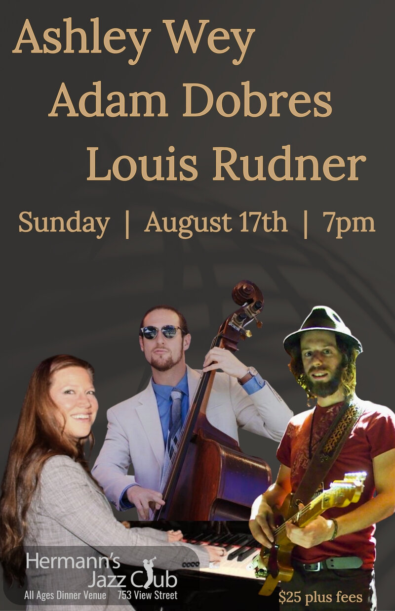 Ashley Wey | Adam Dobres | Louis Rudner - May 7th @ Hermann's Jazz Club