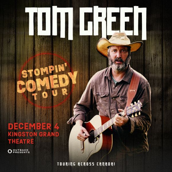 Tom Green: Stompin' Comedy Tour - Jun 4th @ Kingston Grand Theatre