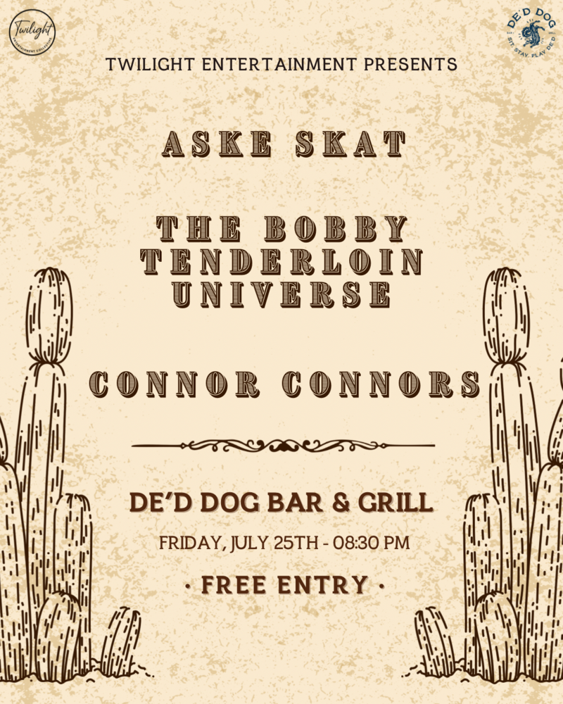 Aske Skat, The Bobby Tenderloin Universe & Connor Connors: Aske Skat, The Bobby Tenderloin Universe, Connor Connors @ De'd Dog Bar & Grill - Jul 25, 2025
