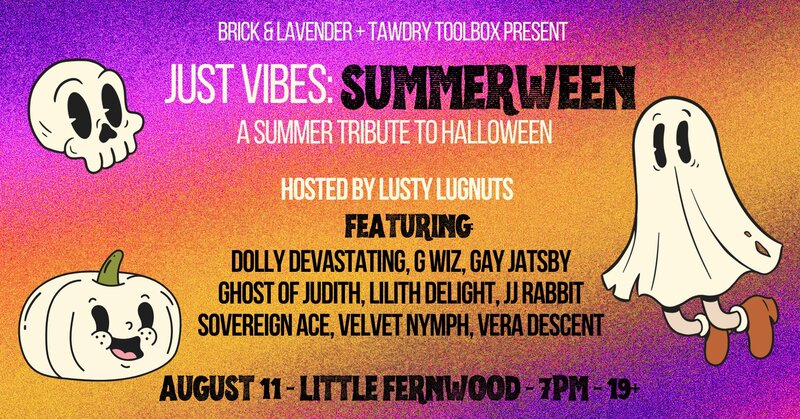 Just Vibes: Summerween - May 14th @ Paul Phillips Hall (Little Fernwood)