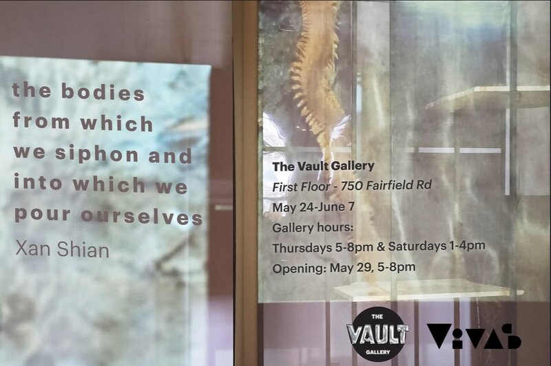 the bodies from which we siphon and into which we pour ourselves - May 6th @ The Vault Gallery