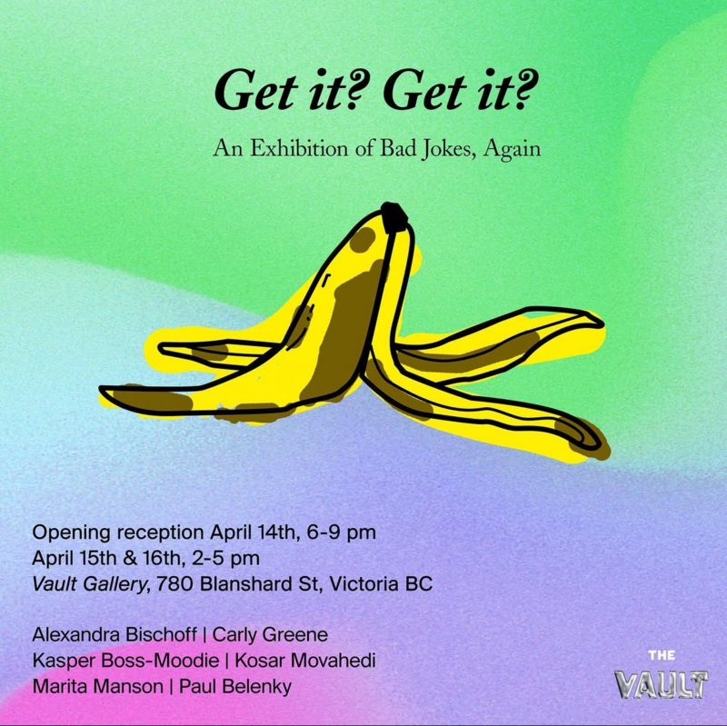 Get it? Get it? - May 6th @ The Vault Gallery