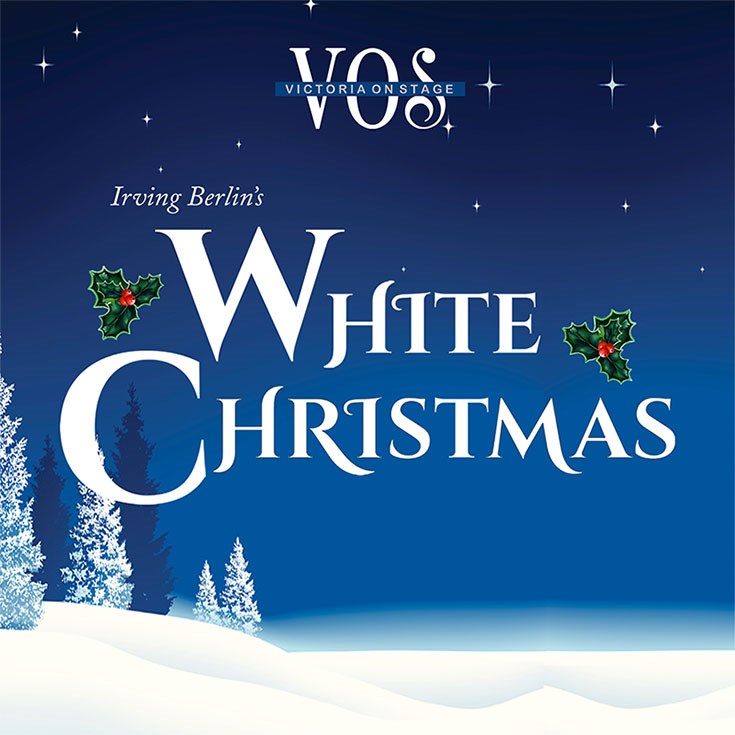 Victoria Onstage Presents Irving Berlin's White Christmas - Jun 14th @ McPherson Playhouse