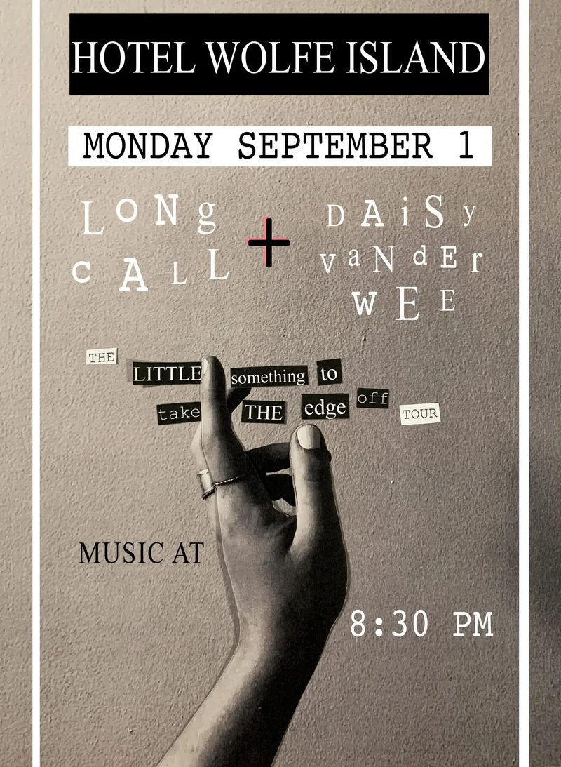 Daisy Van der Wee / Long Call - Jun 5th @ Hotel Wolfe Island