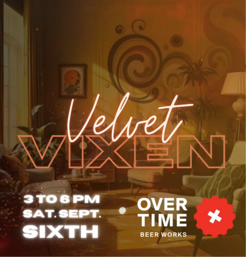 Velvet Vixen LIVE at Over Time! - May 6th @ Over Time Beer Works