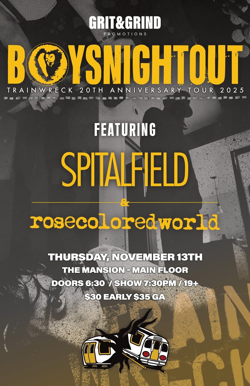 Boys Night Out, SpitalField, RoseColoredWorld @ The Mansion Nov 13 2025 - May 2nd @ The Mansion