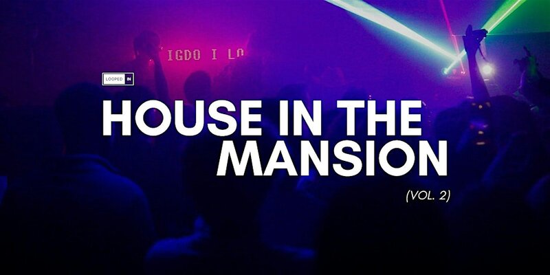 House in the Mansion (Vol. 2) - Jul 19th @ The Mansion