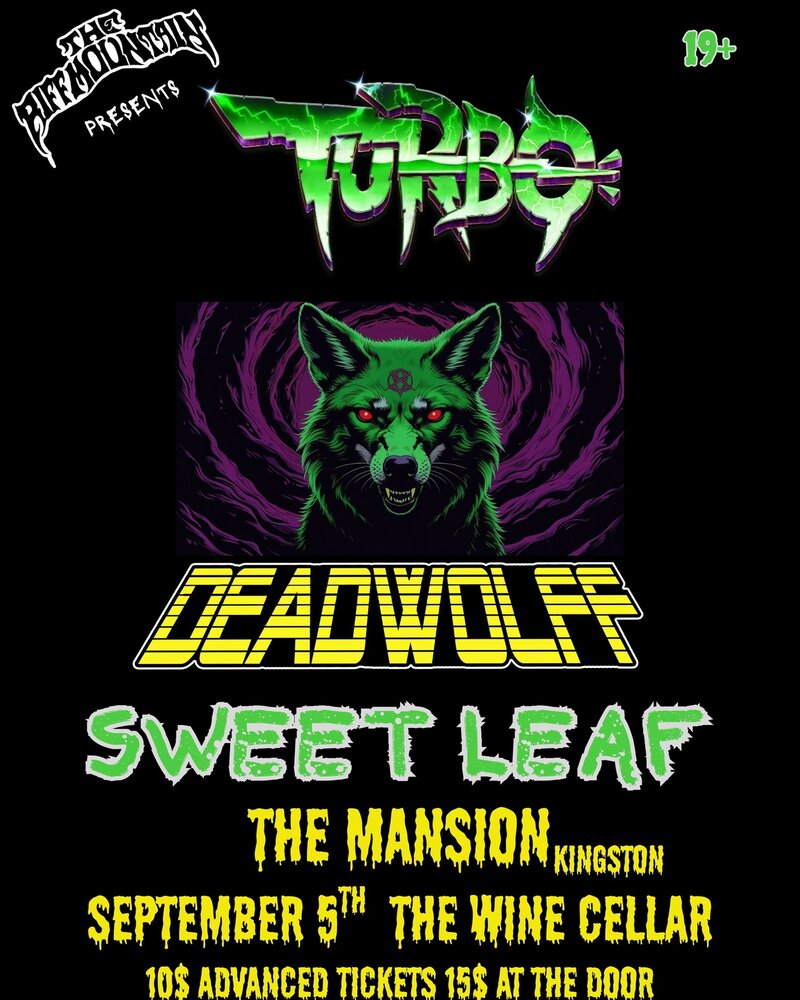 Turbo, DeadWolff, Sweetleaf @ The Mansion Sep 5 2025 - May 26th @ The Mansion