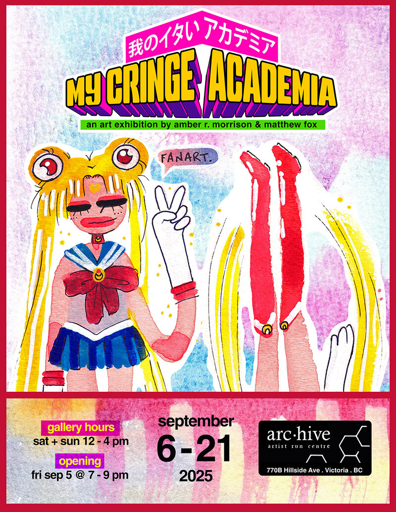 MY CRINGE ACADEMIA: Amber R. Morrison, Matthew J. Fox @ arc.hive artist run centre Sep 13 2025 - May 6th @ arc.hive artist run centre