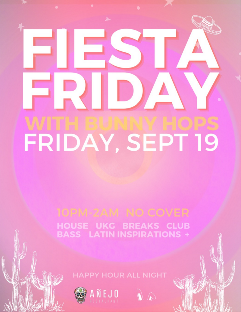 FIESTA FRIDAY with Bunny Hops! @ Anejo Restaurant - Sep 19, 2025