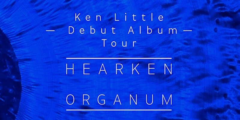 Hearken Organum Tour: Ken Little @ The Spire Nov 16 2025 - Jun 4th @ The Spire